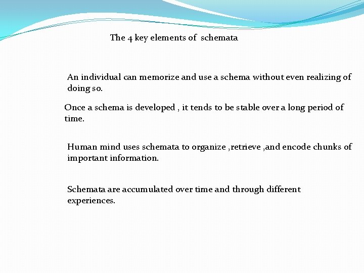 The 4 key elements of schemata An individual can memorize and use a schema