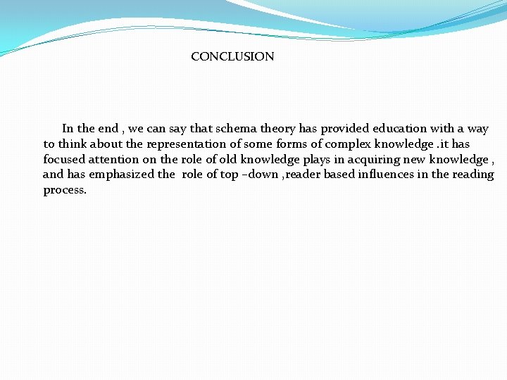 CONCLUSION In the end , we can say that schema theory has provided education