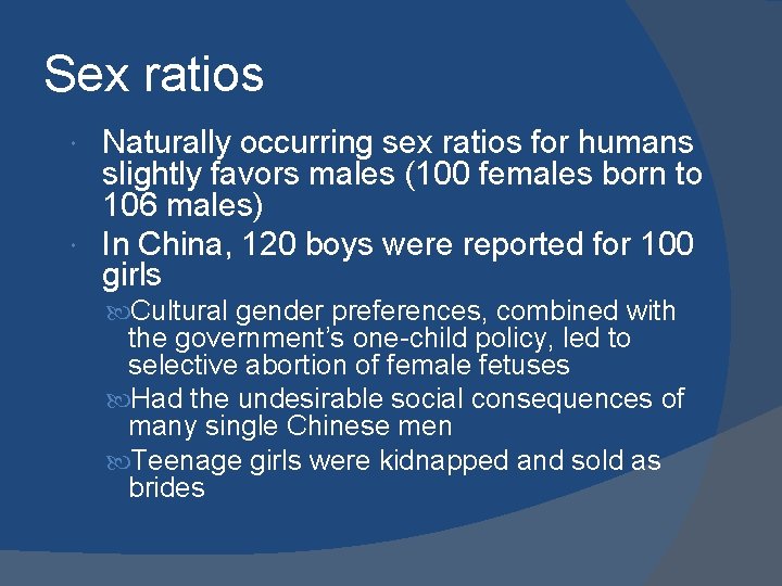 Sex ratios Naturally occurring sex ratios for humans slightly favors males (100 females born Sex ratios Naturally occurring sex ratios for humans slightly favors males (100 females born