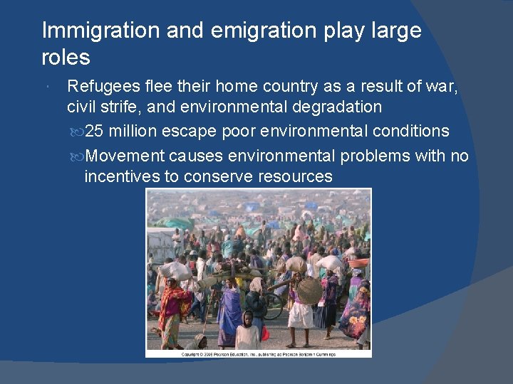 Immigration and emigration play large roles Refugees flee their home country as a result Immigration and emigration play large roles Refugees flee their home country as a result