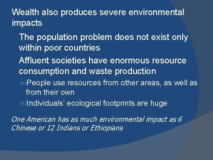 Wealth also produces severe environmental impacts The population problem does not exist only within Wealth also produces severe environmental impacts The population problem does not exist only within