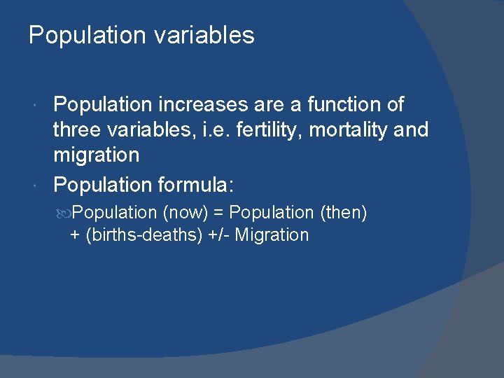 Population variables Population increases are a function of three variables, i. e. fertility, mortality Population variables Population increases are a function of three variables, i. e. fertility, mortality