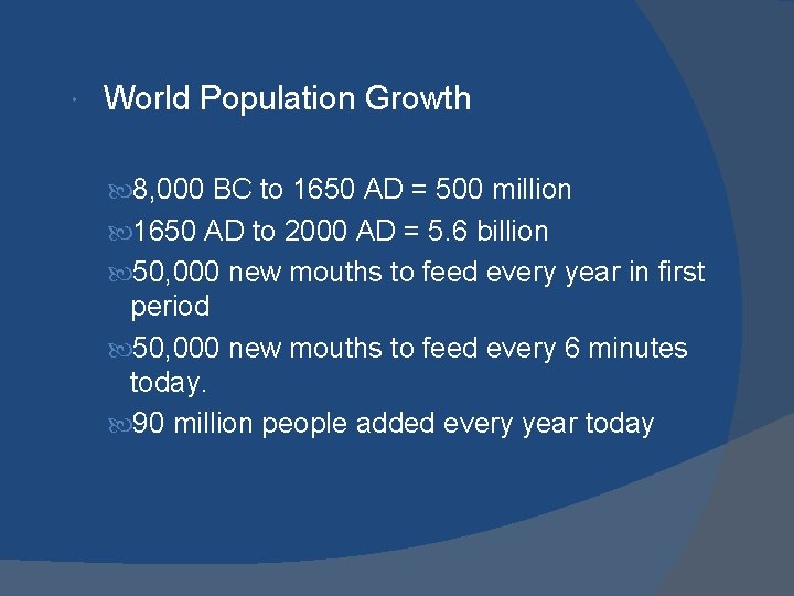 World Population Growth 8, 000 BC to 1650 AD = 500 million 1650 World Population Growth 8, 000 BC to 1650 AD = 500 million 1650