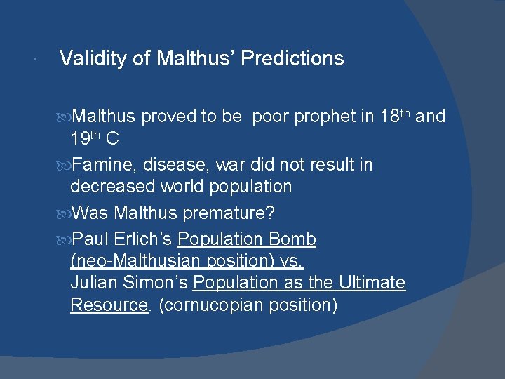 Validity of Malthus’ Predictions Malthus proved to be poor prophet in 18 th Validity of Malthus’ Predictions Malthus proved to be poor prophet in 18 th