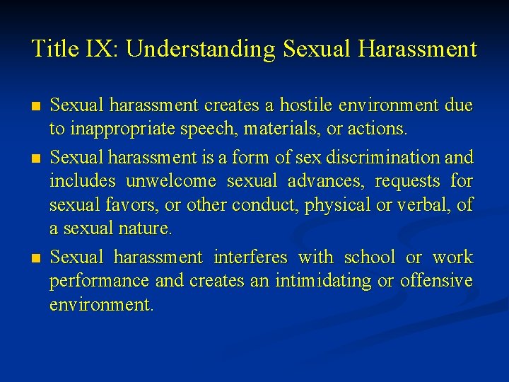 Title IX: Understanding Sexual Harassment n n n Sexual harassment creates a hostile environment