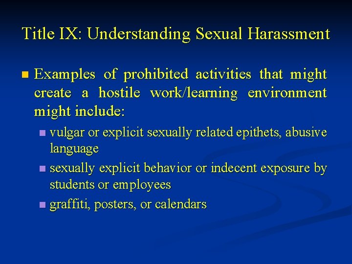 Title IX: Understanding Sexual Harassment n Examples of prohibited activities that might create a