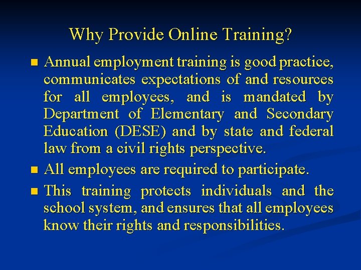 Why Provide Online Training? Annual employment training is good practice, communicates expectations of and