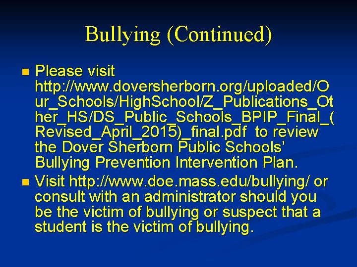 Bullying (Continued) Please visit http: //www. doversherborn. org/uploaded/O ur_Schools/High. School/Z_Publications_Ot her_HS/DS_Public_Schools_BPIP_Final_( Revised_April_2015)_final. pdf to