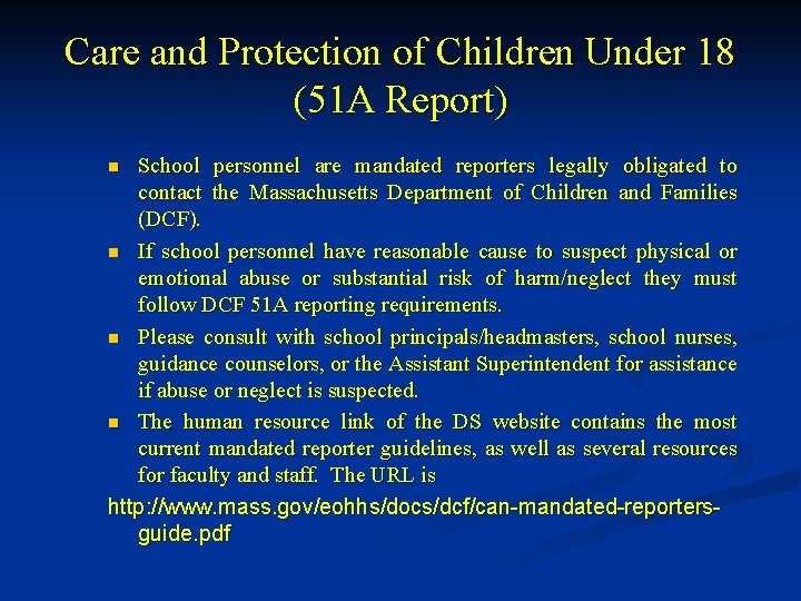 Care and Protection of Children Under 18 (51 A Report) School personnel are mandated