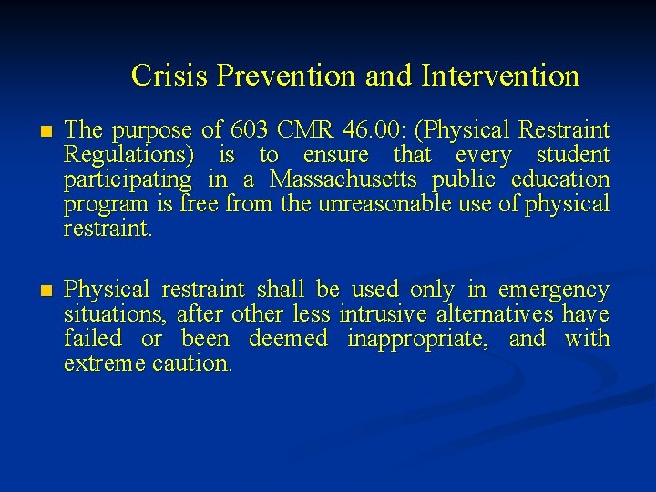 Crisis Prevention and Intervention n The purpose of 603 CMR 46. 00: (Physical Restraint