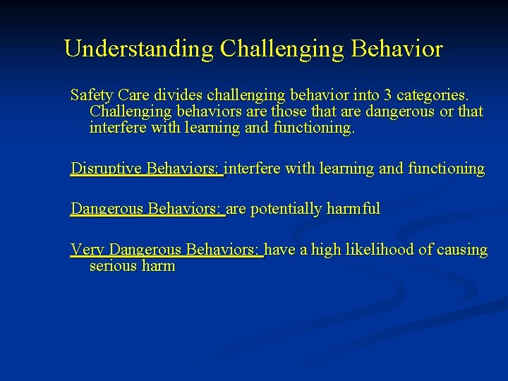 Understanding Challenging Behavior Safety Care divides challenging behavior into 3 categories. Challenging behaviors are