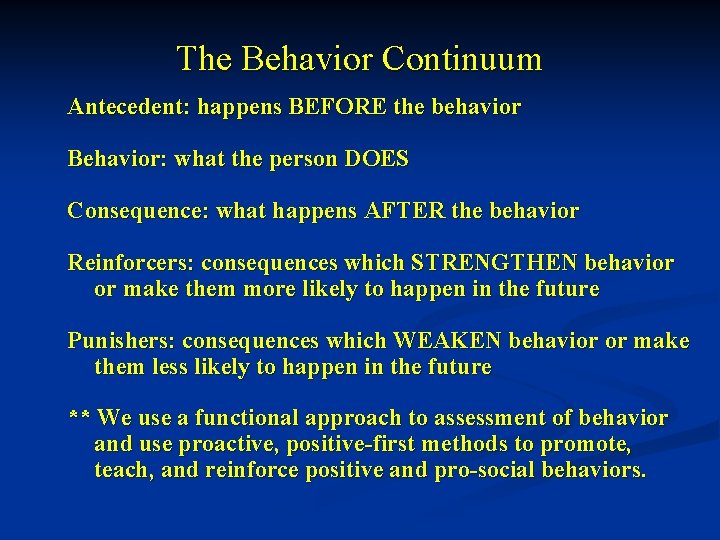 The Behavior Continuum Antecedent: happens BEFORE the behavior Behavior: what the person DOES Consequence: