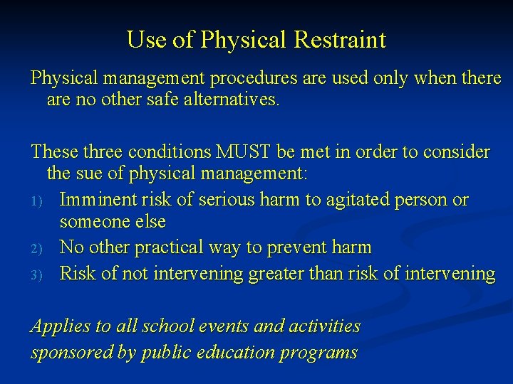 Use of Physical Restraint Physical management procedures are used only when there are no
