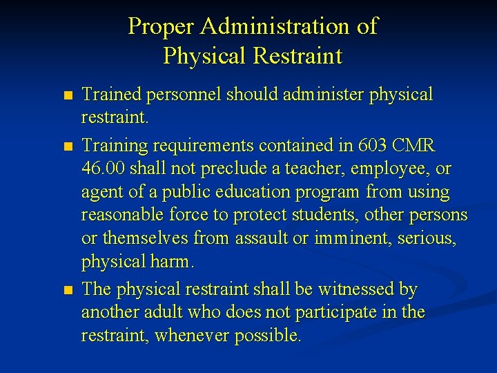 Proper Administration of Physical Restraint n n n Trained personnel should administer physical restraint.