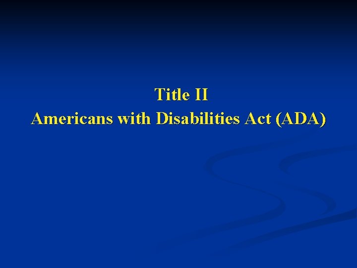  Title II Americans with Disabilities Act (ADA) 