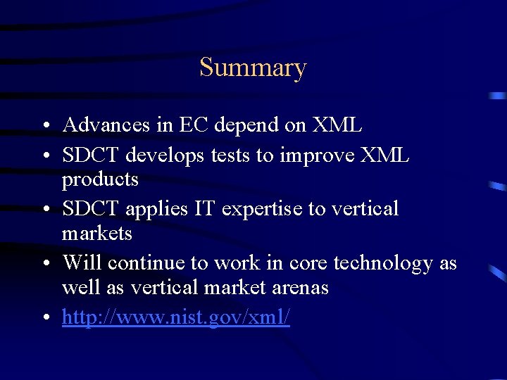 Summary • Advances in EC depend on XML • SDCT develops tests to improve