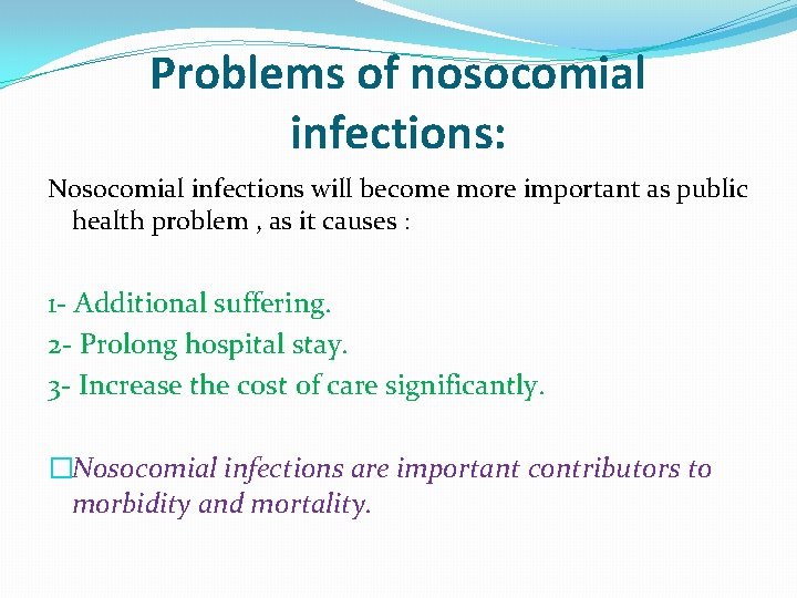 Problems of nosocomial infections: Nosocomial infections will become more important as public health problem