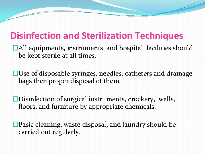 Disinfection and Sterilization Techniques �All equipments, instruments, and hospital facilities should be kept sterile