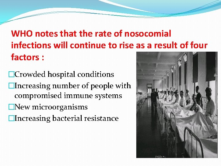 WHO notes that the rate of nosocomial infections will continue to rise as a