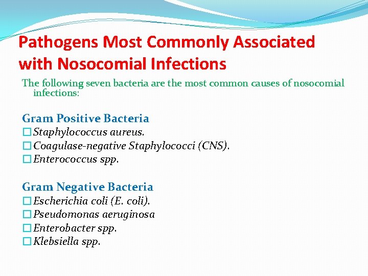 Pathogens Most Commonly Associated with Nosocomial Infections The following seven bacteria are the most