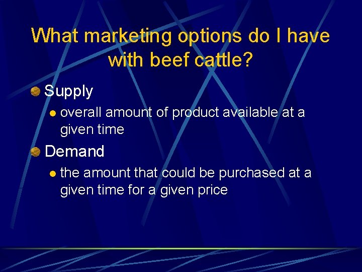 What marketing options do I have with beef cattle? Supply l overall amount of