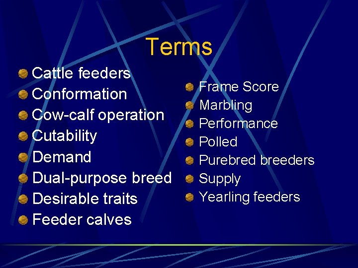 Terms Cattle feeders Conformation Cow-calf operation Cutability Demand Dual-purpose breed Desirable traits Feeder calves