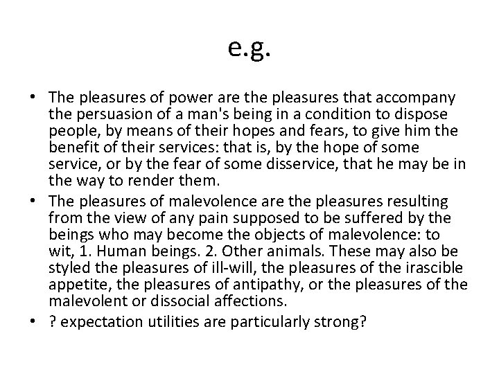 e. g. • The pleasures of power are the pleasures that accompany the persuasion