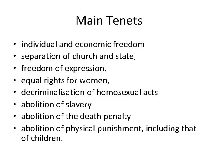 Main Tenets • • individual and economic freedom separation of church and state, freedom