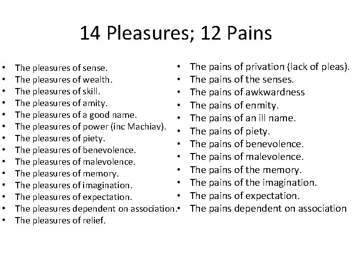 14 Pleasures; 12 Pains • • • • The pleasures of sense. The pleasures