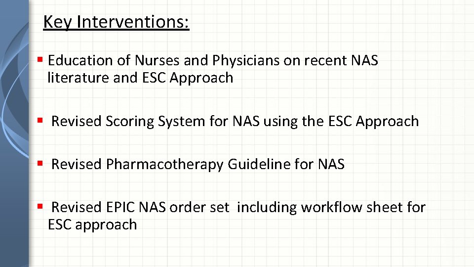 Key Interventions: § Education of Nurses and Physicians on recent NAS literature and ESC