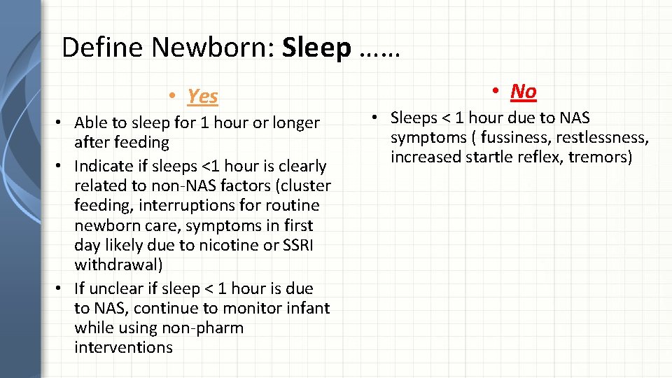 Define Newborn: Sleep …… • Yes • Able to sleep for 1 hour or