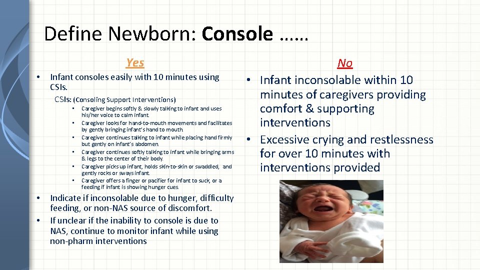 Define Newborn: Console …… Yes • Infant consoles easily with 10 minutes using CSIs: