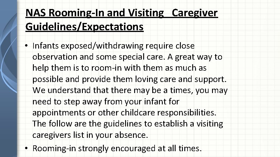 NAS Rooming-In and Visiting Caregiver Guidelines/Expectations • Infants exposed/withdrawing require close observation and some