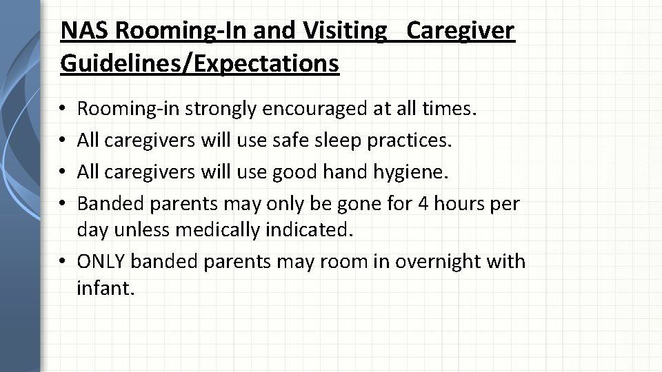 NAS Rooming-In and Visiting Caregiver Guidelines/Expectations Rooming-in strongly encouraged at all times. All caregivers