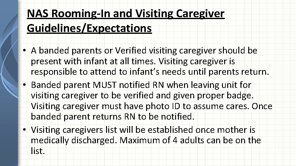 NAS Rooming-In and Visiting Caregiver Guidelines/Expectations • A banded parents or Verified visiting caregiver