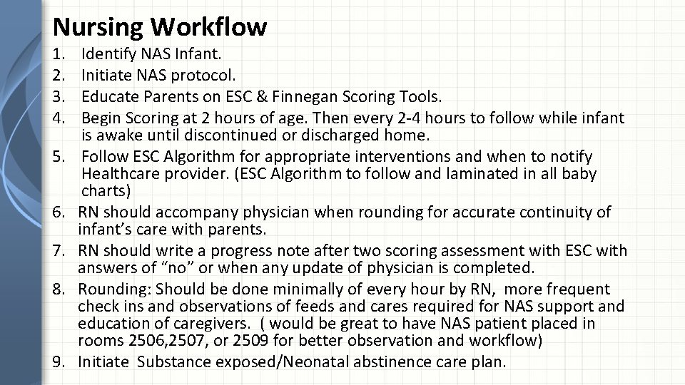 Nursing Workflow 1. 2. 3. 4. 5. 6. 7. 8. 9. Identify NAS Infant.