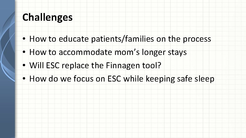 Challenges • • How to educate patients/families on the process How to accommodate mom’s