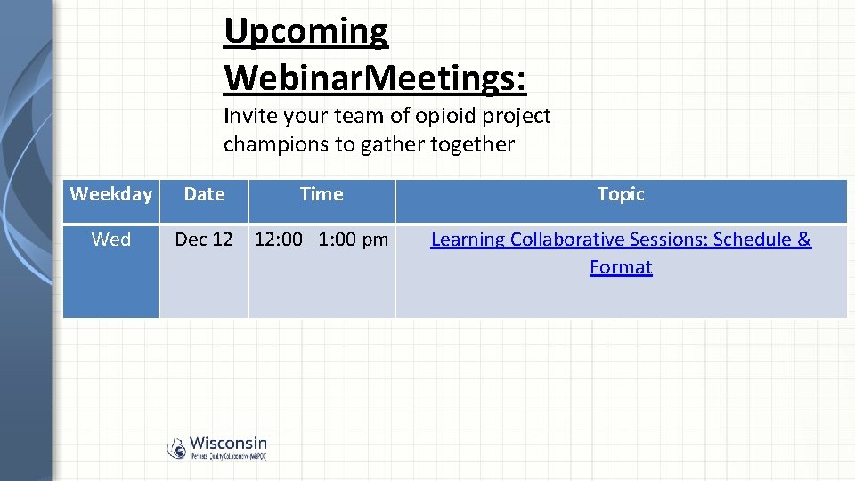 Upcoming Webinar. Meetings: Invite your team of opioid project champions to gather together Weekday