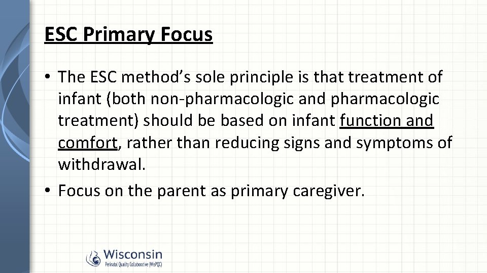 ESC Primary Focus • The ESC method’s sole principle is that treatment of infant