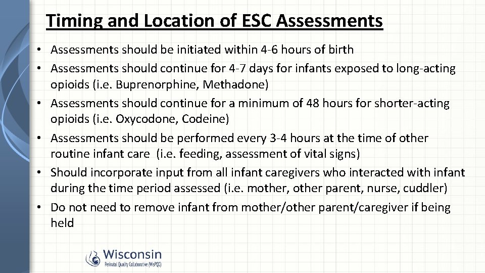 Timing and Location of ESC Assessments • Assessments should be initiated within 4 -6