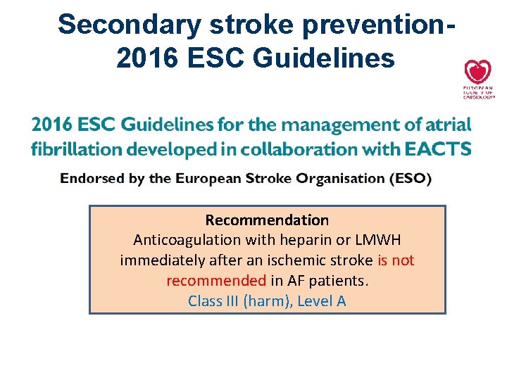 Secondary stroke prevention 2016 ESC Guidelines Recommendation Anticoagulation with heparin or LMWH immediately after