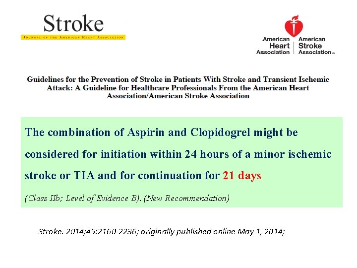 The combination of Aspirin and Clopidogrel might be considered for initiation within 24 hours