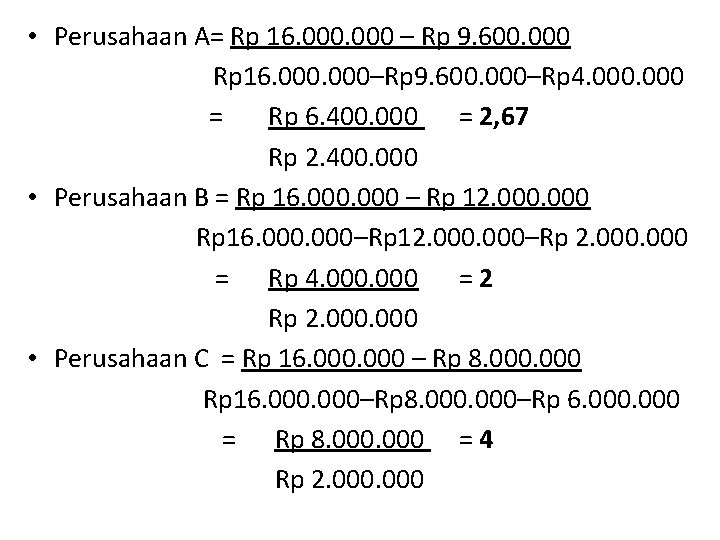  • Perusahaan A= Rp 16. 000 – Rp 9. 600. 000 Rp 16.