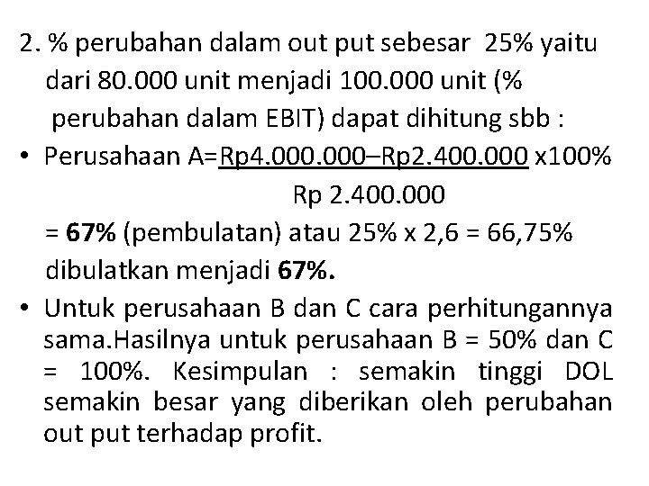 2. % perubahan dalam out put sebesar 25% yaitu dari 80. 000 unit menjadi