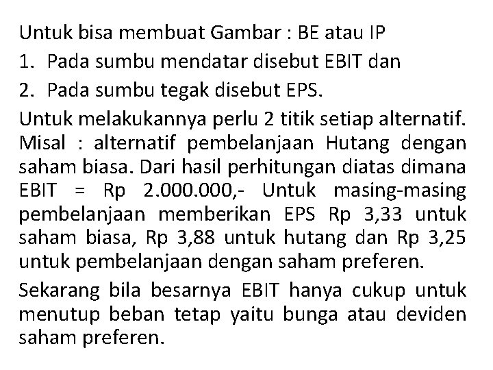 Untuk bisa membuat Gambar : BE atau IP 1. Pada sumbu mendatar disebut EBIT