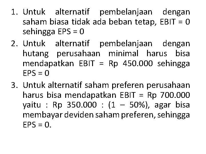 1. Untuk alternatif pembelanjaan dengan saham biasa tidak ada beban tetap, EBIT = 0