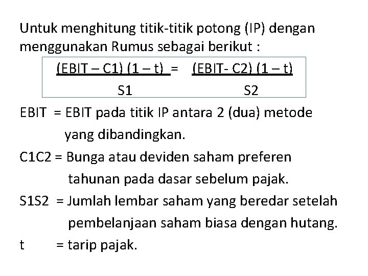 Untuk menghitung titik-titik potong (IP) dengan menggunakan Rumus sebagai berikut : (EBIT – C