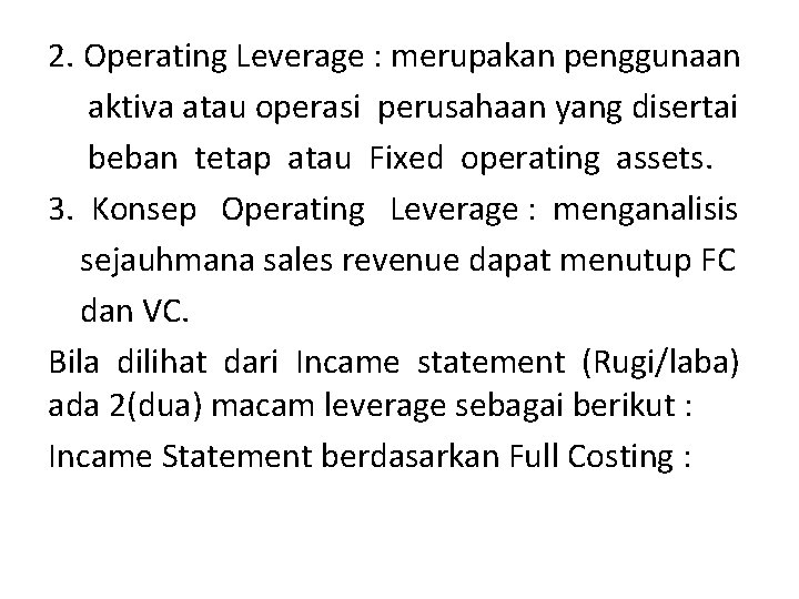 2. Operating Leverage : merupakan penggunaan aktiva atau operasi perusahaan yang disertai beban tetap