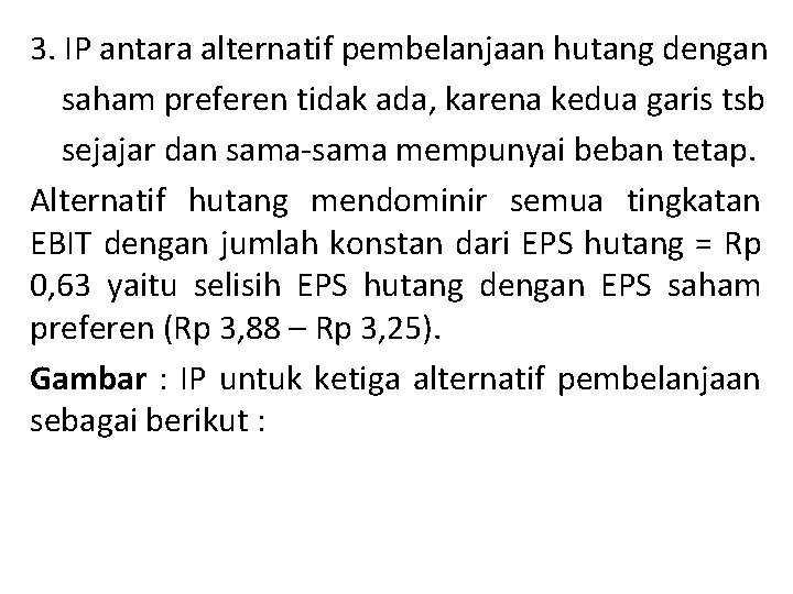 3. IP antara alternatif pembelanjaan hutang dengan saham preferen tidak ada, karena kedua garis
