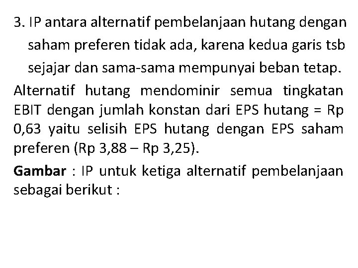 3. IP antara alternatif pembelanjaan hutang dengan saham preferen tidak ada, karena kedua garis